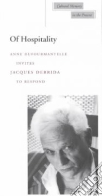Of Hospitality libro in lingua di Derrida Jacques, Dufourmantelle Anne, Bowlby Rachel (TRN)