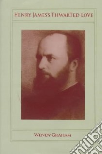 Henry James's Thwarted Love libro in lingua di Graham Wendy
