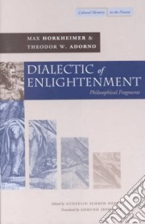 Dialectic of Enlightenment libro in lingua di Horkheimer Max, Adorno Theodor W., Schmid Noerr Gunzelin, Jephcott Edmund (TRN)