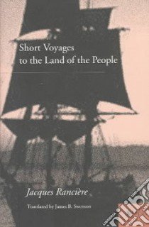 Short Voyages to the Land of the People libro in lingua di Ranciere Jacques, Swenson James B. (TRN)