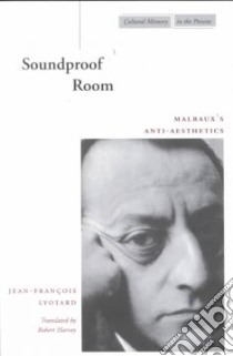 Soundproof Room libro in lingua di Lyotard Jean-françois, Harvey Robert (TRN)