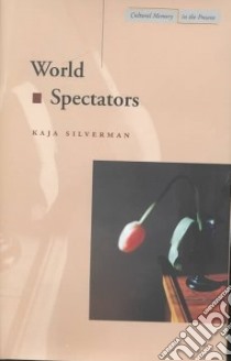 World Spectators libro in lingua di Silverman Kaja