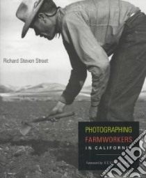 Photographing Farm Workers in California libro in lingua di Street Richard Steven, Starr Kevin (FRW)