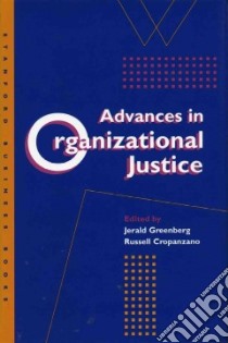 Advances in Organizational Justice libro in lingua di Greenberg Jerald (EDT), Cropanzano Russell (EDT)