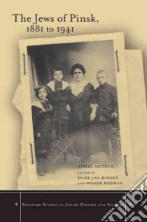 The Jews of Pinsk, 1881 to 1941 libro in lingua di Shohet Azriel, Mirsky Mark Jay (EDT), Rosman Moshe (EDT), Tropper Faigie (TRN), Gitelman Zvi (AFT)