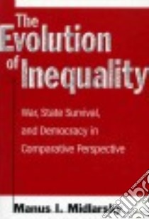 The Evolution of Inequality libro in lingua di Midlarsky Manus I.