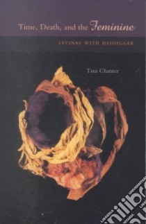 Time, Death, and the Feminine libro in lingua di Chanter Tina