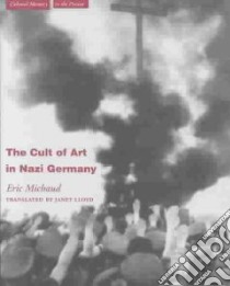 The Cult of Art in Nazi Germany libro in lingua di Michaud Eric, Lloyd Janet