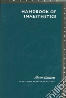 Handbook Of Inaesthetic libro in lingua di Badiou Alain, Toscano Alberto