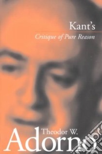 Kant's Critique of Pure Reason libro in lingua di Adorno Theodor W., Tiedemann Rolf (EDT), Livingstone Rodney (TRN)