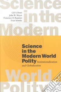 Science in the Modern World Polity libro in lingua di Drori Gili S. (EDT), Meyer John W., Ramirez Francisco O., Schofer Evan