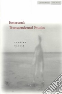Emerson's Transcendental Etudes libro in lingua di Cavell Stanley, Hodge David Justin (EDT)