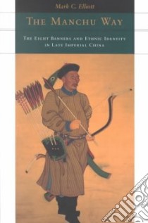 The Manchu Way libro in lingua di Elliott Mark C.