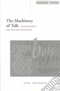 The Machinery of Talk libro in lingua di Freadman Anne