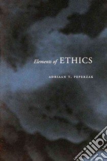 Elements of Ethics libro in lingua di Peperzak Adriaan Theodoor