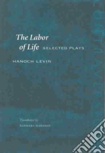 The Labor of Life libro in lingua di Levin Hanoch, Harshav Barbara (TRN)