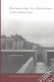 Harnessing the Holocaust libro in lingua di Wolf Joan B.