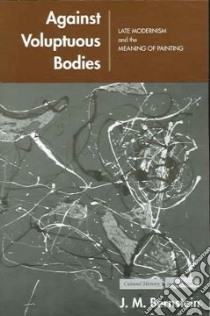 Against Voluptuous Bodies libro in lingua di Bernstein J. M.