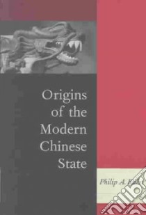 Origins of the Modern Chinese State libro in lingua di Kuhn Philip A.
