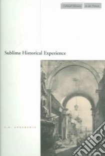 Sublime Historical Experience libro in lingua di Ankersmit F. R.