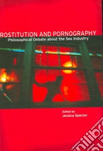 Prostitution And Pornography libro in lingua di Spector Jessica (EDT)