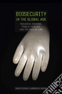 Biosecurity in the Global Age libro in lingua di Fidler David P., Gostin Lawrence O.