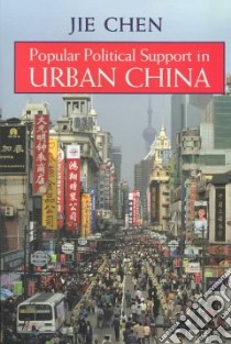 Popular Political Support in Urban China libro in lingua di Chen Jie
