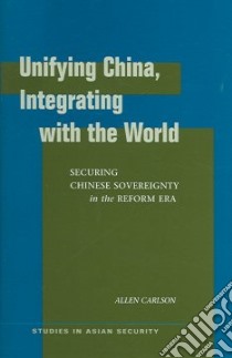 Unifying China, Integrating With The World libro in lingua di Carlson Allen