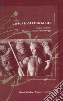 Gestures Of Ethical Life libro in lingua di Kleinberg-Levin David Michael