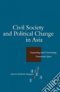 Civil Society And Political Change In Asia libro in lingua di Alagappa Muthiah (EDT)