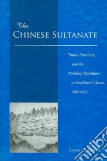 The Chinese Sultanate libro in lingua di Atwill David G.