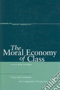 The Moral Economy of Class libro in lingua di Svallfors Stefan
