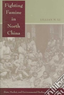 Fighting Famine in North China libro in lingua di Li Lillian M.