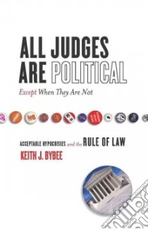 All Judges Are Political - Except When They Are Not libro in lingua di Bybee Keith J.