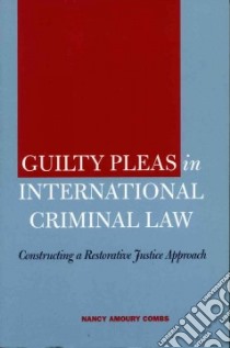Guilty Pleas in International Criminal Law libro in lingua di Combs Nancy Amoury