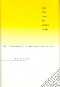 The Founding Act of Modern Ethical Life libro in lingua di Geiger Ido