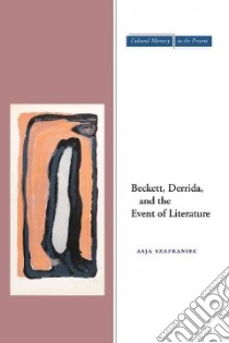 Beckett, Derrida, and the Event of Literature libro in lingua di Szafraniec Asja