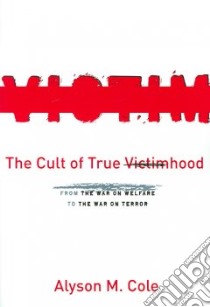 The Cult of True Victimhood libro in lingua di Cole Alyson M.
