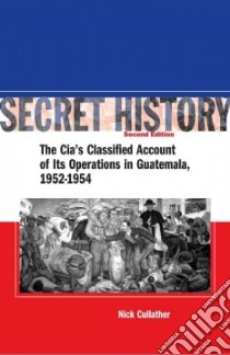 Secret History libro in lingua di Cullather Nick, Gleijeses Piero (AFT)