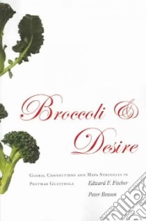 Broccoli And Desire libro in lingua di Fischer Edward F., Benson Peter