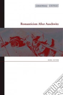 Romanticism After Auschwitz libro in lingua di Guyer Sara