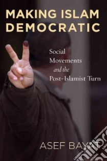 Making Islam Democratic libro in lingua di Bayat Asef
