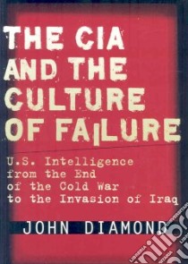 The CIA and the Culture of Failure libro in lingua di Diamond John