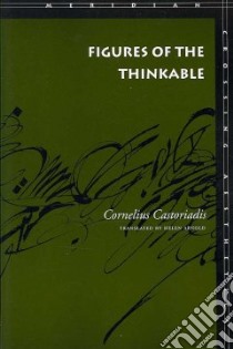 Figures of the Thinkable libro in lingua di Castoriadis Cornelius, Arnold Helen (TRN)