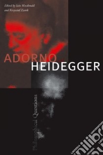 Adorno and Heidegger libro in lingua di Macdonald Iain (EDT), Ziarek Krzysztof (EDT)