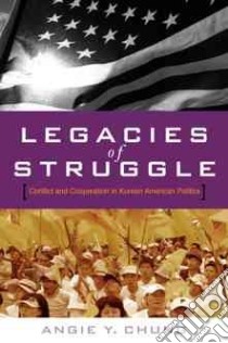Legacies of Struggle libro in lingua di Chung Angie Y.