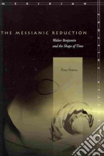 The Messianic Reduction libro in lingua di Fenves Peter D.