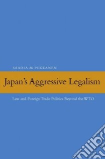 Japan's Aggressive Legalism libro in lingua di Pekkanen Saadia M.