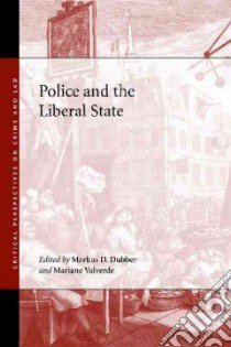 Police and the Liberal State libro in lingua di Dubber Markus D. (EDT), Valverde Mariana (EDT)