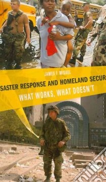 Disaster Response and Homeland Security libro in lingua di Miskel James F.